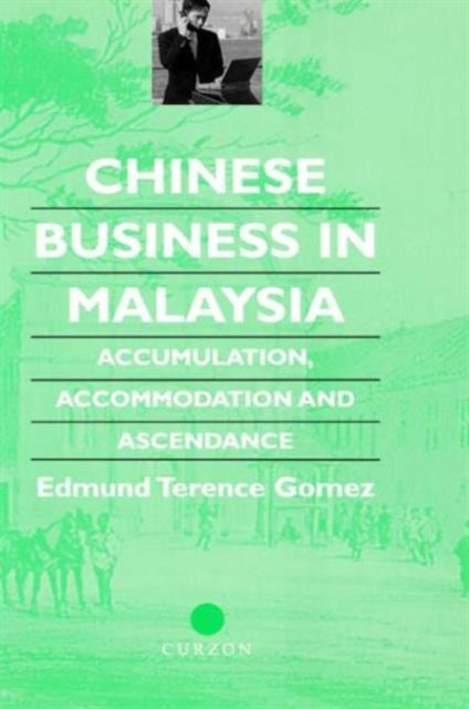 Book cover of: Chinese Business in Malaysia. By: Terence E Gomez