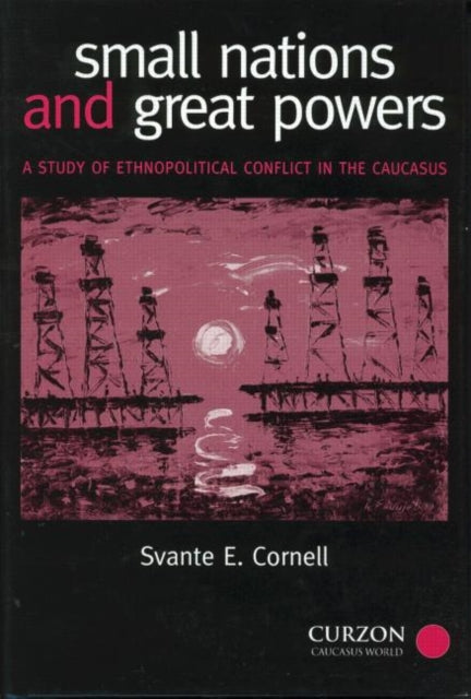Book cover of: Small Nations and Great Powers. By: Svante Cornell