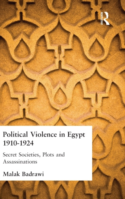 Book cover of: Political Violence in Egypt 1910-1925. By: Malak Badrawi