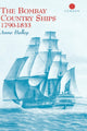 Book cover of: Bombay Country Ships 1790-1833. By: Anne Bulley