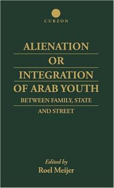 Book cover of: Alienation or Integration of Arab Youth. By: Roel Meijer