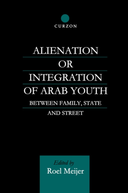 Book cover of: Alienation or Integration of Arab Youth. By: Roel Meijer