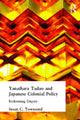 Book cover of: Yanihara Tadao and Japanese Colonial Policy. By: Townsend