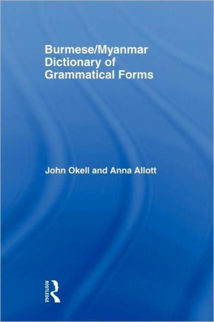 Book cover of: Burmese (Myanmar) Dictionary of Grammatical Forms. By: John Okell