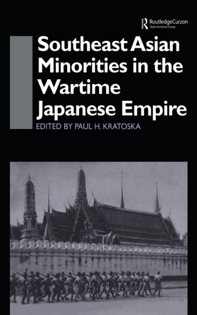 Book cover of: Southeast Asian Minorities in the Wartime Japanese Empire. By: Paul Kratoska