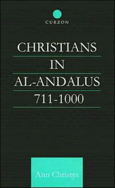 Book cover of: Christians in Al-Andalus 711-1000. By: Ann Ro Christys