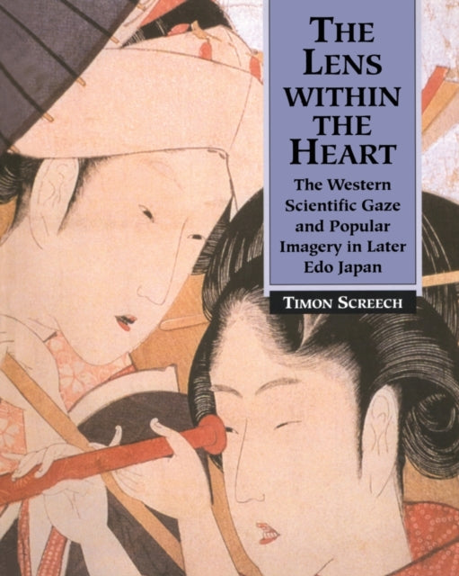Book cover of: Lens Within the Heart. By: Timon Screech