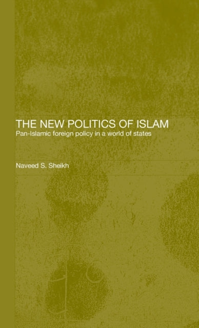Book cover of: New Politics of Islam. By: Naveed S Sheikh