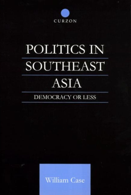 Book cover of: Politics in Southeast Asia. By: William Case