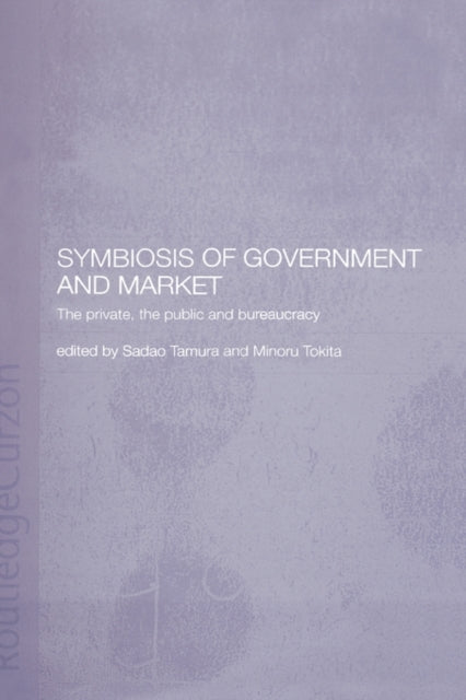 Book cover of: Symbiosis of Government and Market. By: Tamura, Sadao