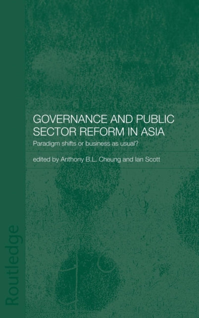 Book cover of: Governance and Public Sector Reform in Asia. By: Anthony Cheung