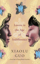 Book cover of: Lovers in the Age of Indifference. By: Xiaolu Guo
