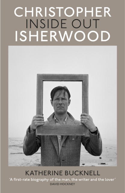 Christopher Isherwood Inside Out 9780701186388 Katherine Bucknell