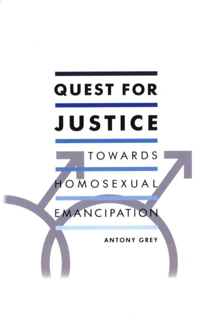 Book cover of: Quest for Justice: Towards Homosexual Emancipation. By: Antony Grey