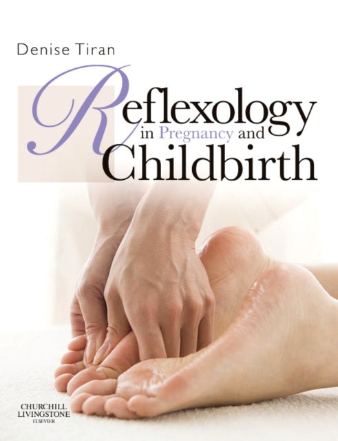Book cover of: Reflexology in Pregnancy and Childbirth. By: Denise Tiran