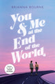 Book cover of: You & Me at the End of the World. By: Brianna Bourne