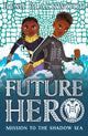Book cover of: Future Hero 2: Mission to the Shadow Sea. By: Remi Blackwood