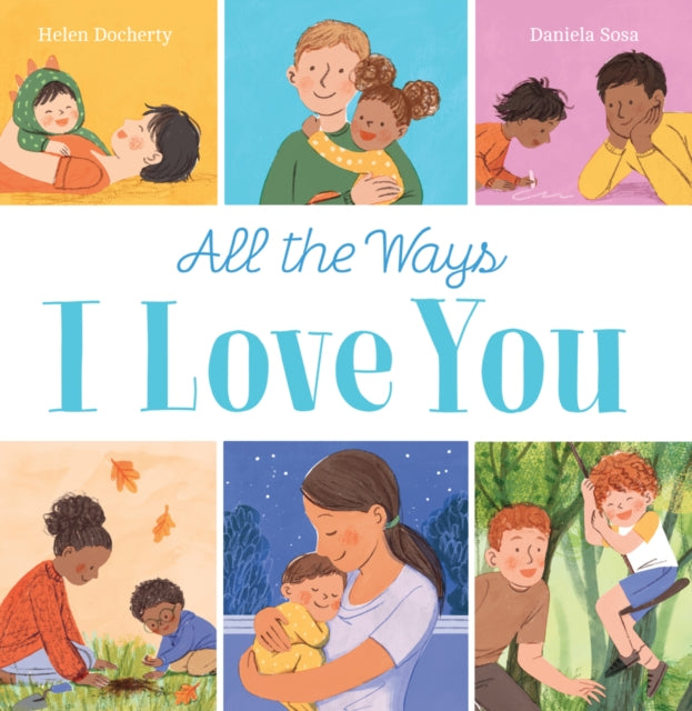 Book cover of: All the Ways I Love You (PB). By: Helen Docherty
