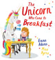 Book cover of: Unicorn Who Came to Breakfast (HB). By: Emma Adams