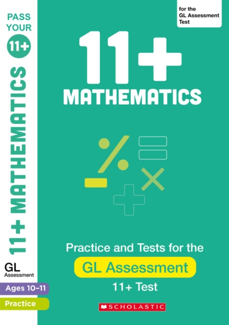 Book cover of: 11+ Maths Practice and Test for the GL Assessment Ages 10-11. By: Nicola Palin