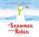 Book cover of: Snowman and the Robin (HB & JKT). By: FOREMAN, MICHAEL