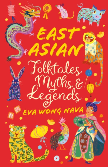 East Asian Folktales, Myths and Legends 9780702325236 Eva Wong Nava