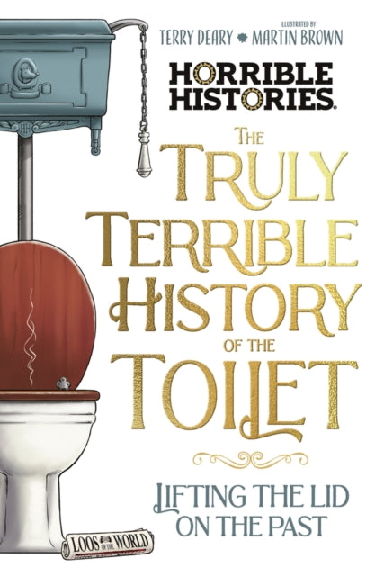 Book cover of: Truly Terrible History of the Toilet-Flush with   Facts