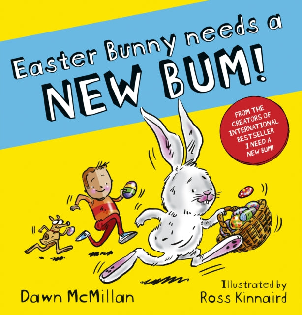 Book cover of: Easter Bunny Needs a New Bum!. By: Dawn McMillan
