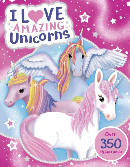 Book cover of: I Love Amazing Unicorns Sticker Activity Book