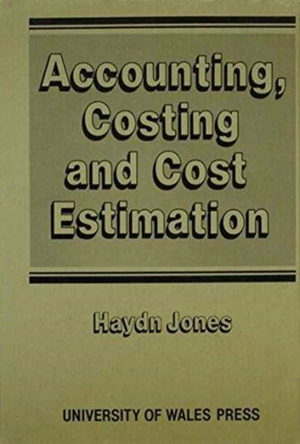 Book cover of: Accounting, Costing and Cost Estimation in Welsh Industry, 1700-1830