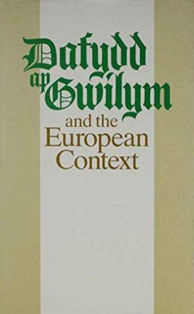 Book cover of: Dafydd ap Gwilym and the European Context