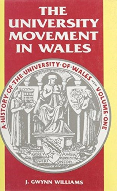 Book cover of: History of the University of Wales: University Movement in Wales v. 1