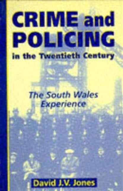 Book cover of: Crime and Policing in the Twentieth Century