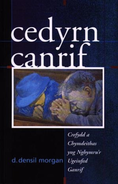 Book cover of: Cedyrn Canrif. By: D.Densil Morgan