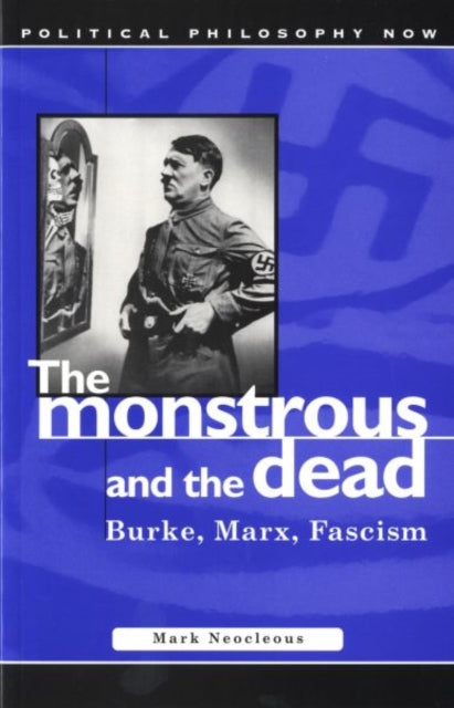 Book cover of: Monstrous and the Dead. By: Mark Neocleous