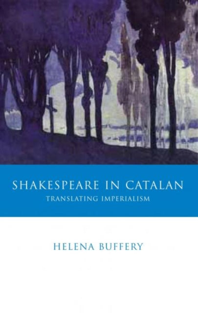 Book cover of: Shakespeare in Catalan. By: Helena Buffery