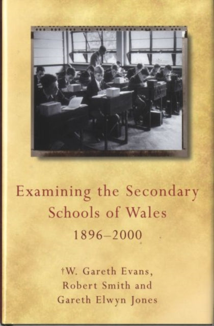Book cover of: Examining the Secondary Schools of Wales, 1896-2000. By: W. Gareth Evans