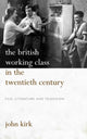 Book cover of: British Working Class in the Twentieth Century. By: John Kirk