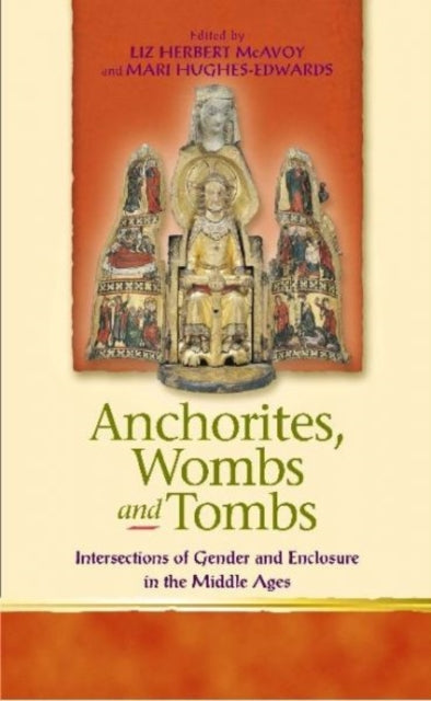Book cover of: Anchorites, Wombs and Tombs