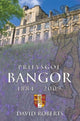 Book cover of: Prifysgol Bangor 1884-2009. By: David Roberts