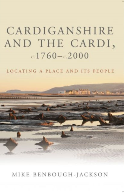 Book cover of: Cardiganshire and the Cardi, c.1760-c.2000. By: Mike Benbough-Jackson