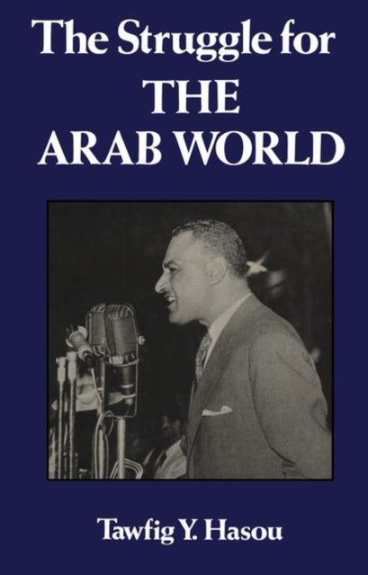 Book cover of: Struggle For The Arab World. By: Tawfig Y. Hasou