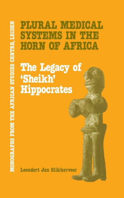 Book cover of: Plural Medical Systems In The Horn Of Africa: The Legacy Of Sheikh Hippocrates