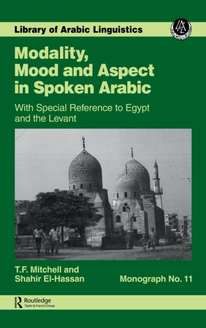 Book cover of: Modality, Mood and Aspect in Spoken Arabic. By: T. F. Mitchell