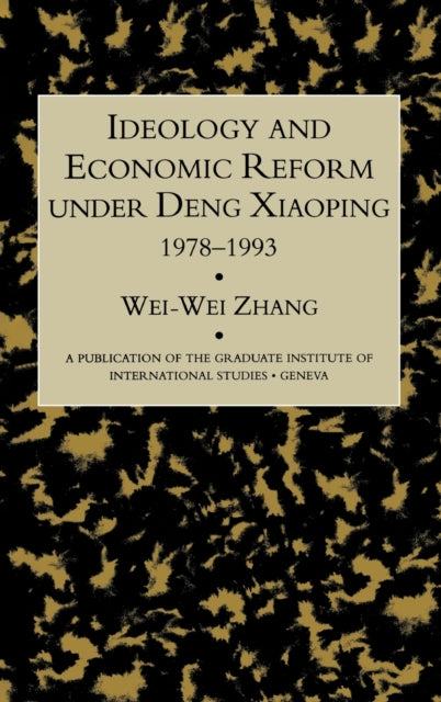 Book cover of: Idealogy and Economic Reform Under Deng Xiaoping 1978-1993