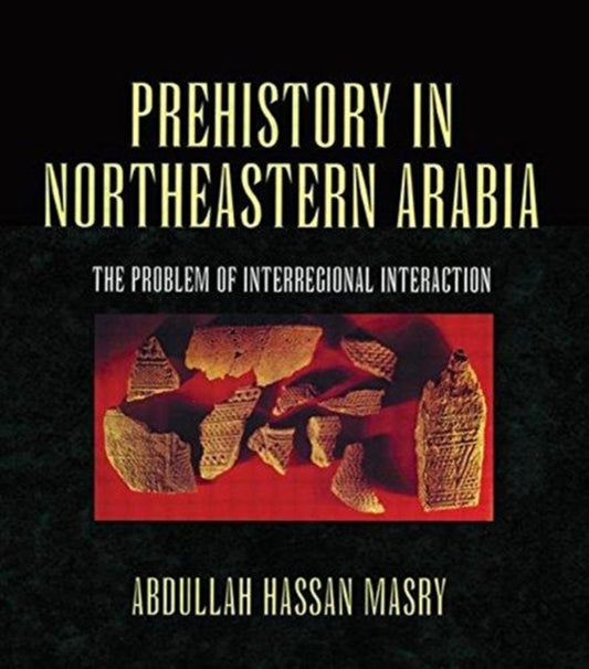 Book cover of: Prehistory in Northeastern Arabia. By: Abdullah Hassan Masry