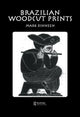 Book cover of: Brazilian Woodcut Prints