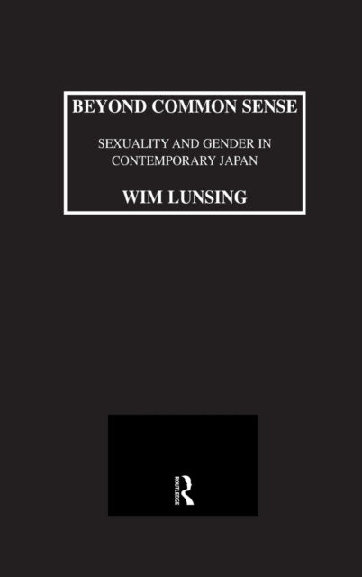 Book cover of: Beyond Common Sense: Sexuality And Gender In Contemporary Japan. By: Wim Marinus Lunsing