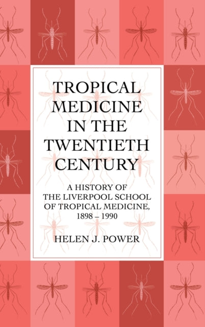 Book cover of: Tropical Medicine in the Twentieth Century