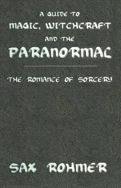 Book cover of: Guide to Magic, Witchcraft and the Paranormal. By: Sax Rohmer